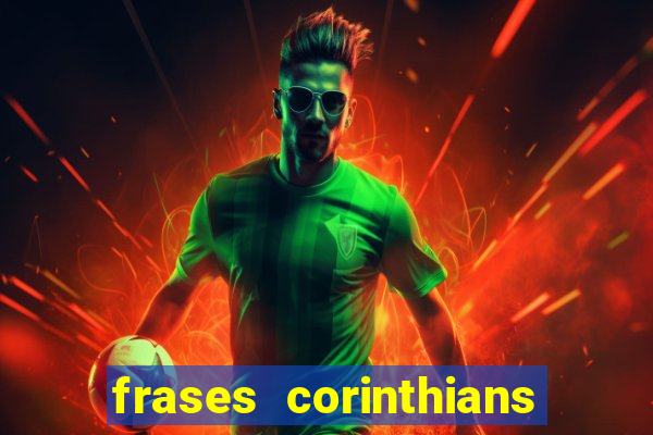 frases corinthians zuando o palmeiras